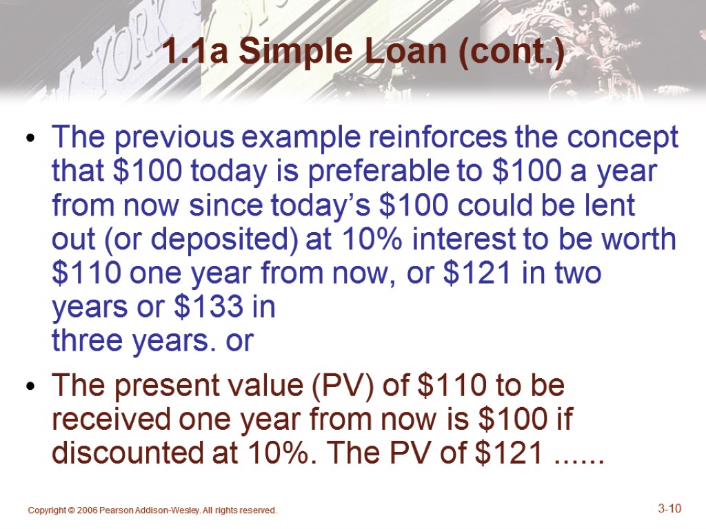 Copyright © 2006 Pearson Addison-Wesley. All rights reserved. 3-10 1.1a Simple Loan (cont.) The